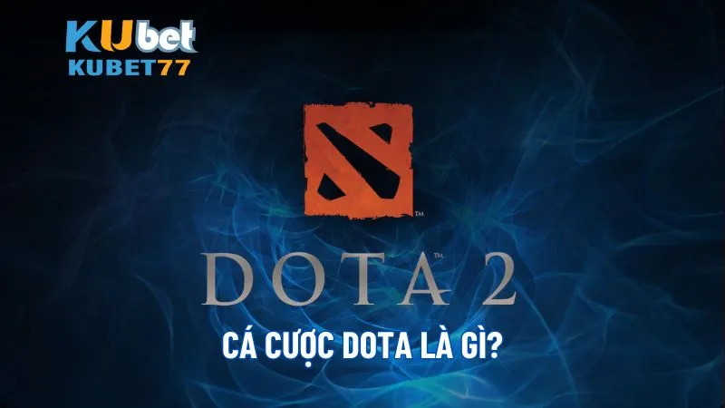 Cá cược Dota là gì?