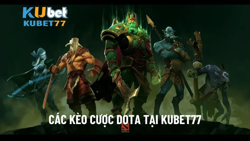 Các kèo cược Dota tại KUBET77