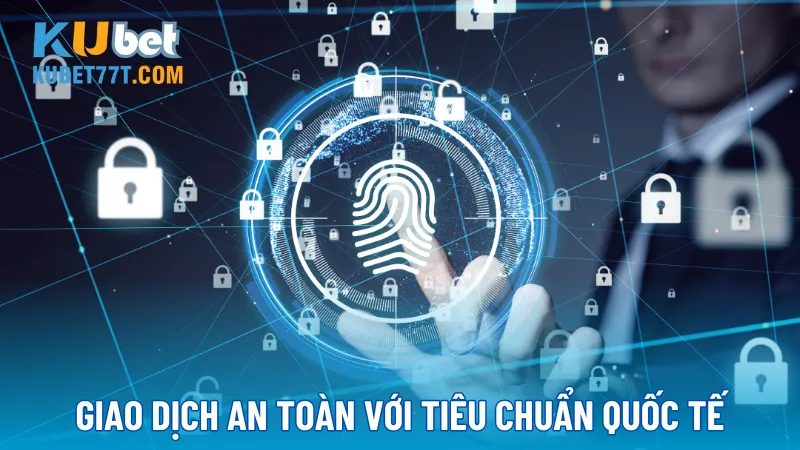 Bảo mật thông tin giao dịch đảm bảo an toàn chuẩn quốc tế