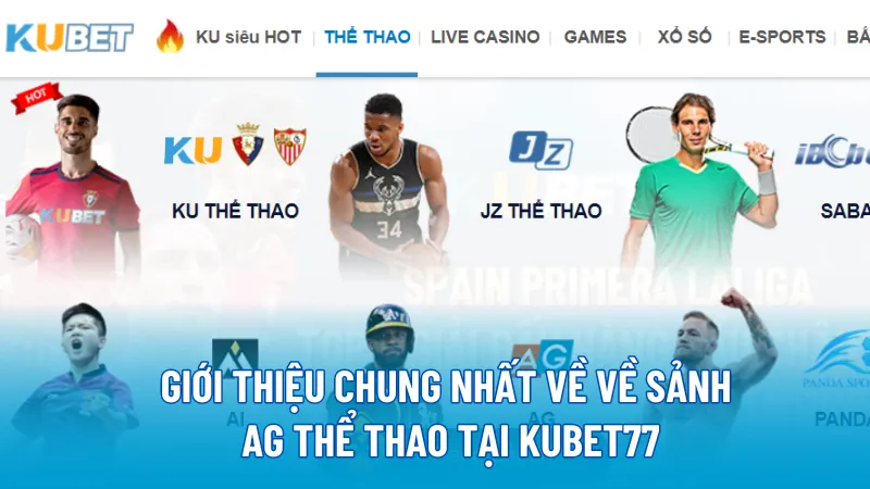 Giới thiệu chung nhất về về sảnh AG Thể Thao tại KUBET77