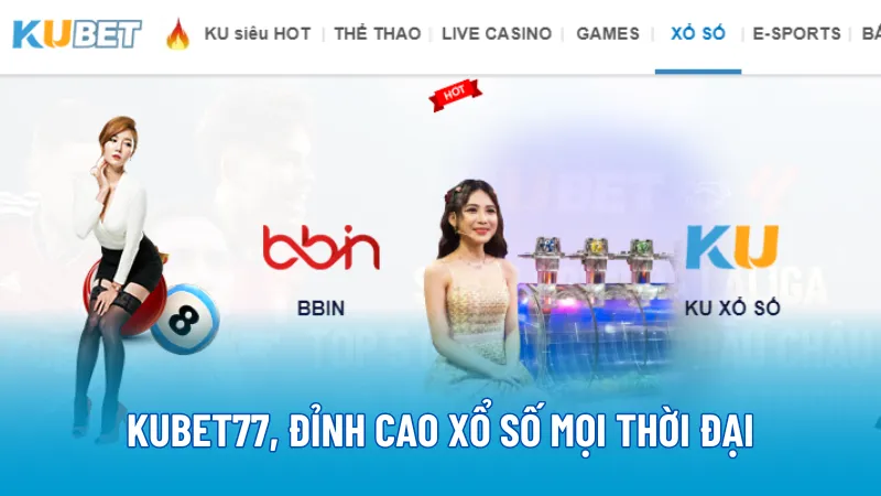 KUBET77, đỉnh cao xổ số mọi thời đại