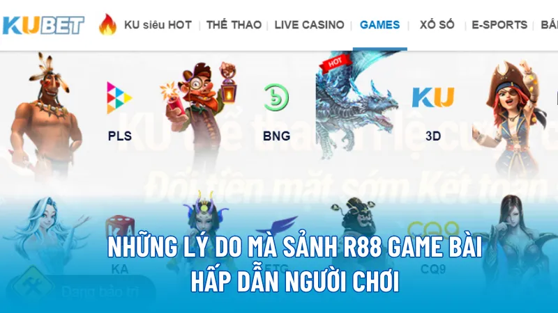 Những lý do mà sảnh R88 game bài hấp dẫn người chơi 