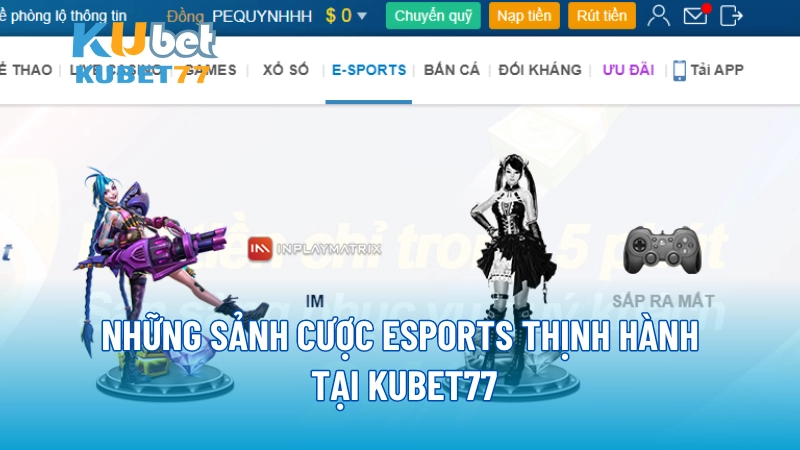 Những sảnh cược Esports thịnh hành tại KUBET77