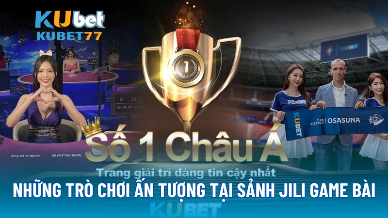 Những trò chơi ấn tượng tại sảnh Jili Game Bài