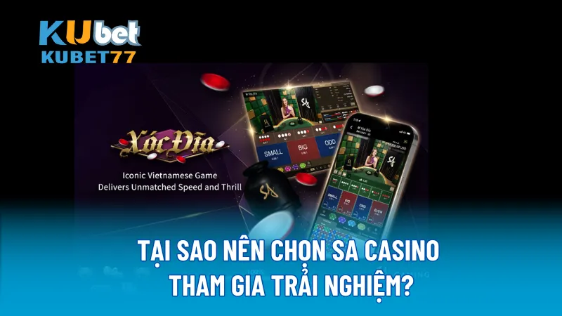 Tại sao nên chọn SA Casino tham gia trải nghiệm? 