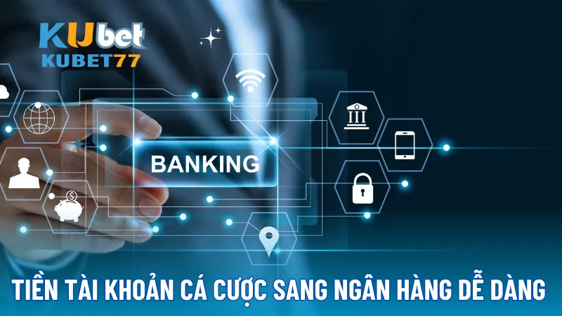 Rút tiền KUBET77 từ tài khoản cá cược sang tài khoản ngân hàng chỉ trong 1 nốt nhạc