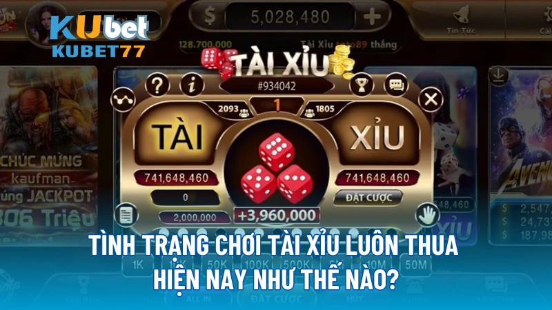 Tình trạng chơi tài xỉu luôn thua hiện nay như thế nào?