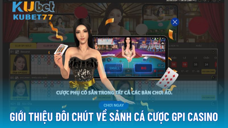 Giới thiệu đôi chút về sảnh cá cược GPI Casino