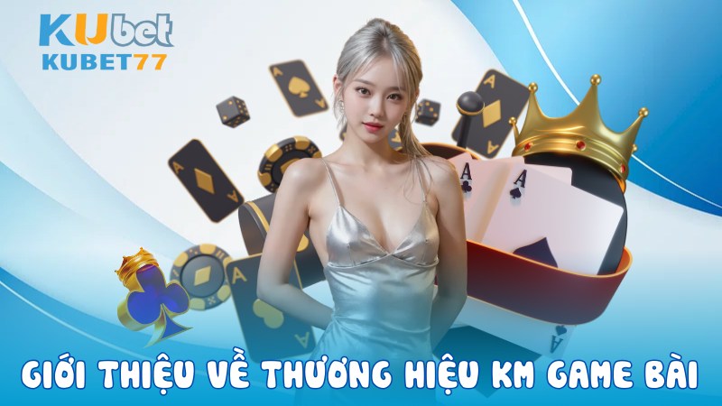 Thương hiệu KM Game bài được thành lập từ năm 2014 và nhanh chóng khẳng định vị thế là một trong những đơn vị cá cược trực tuyến uy tín