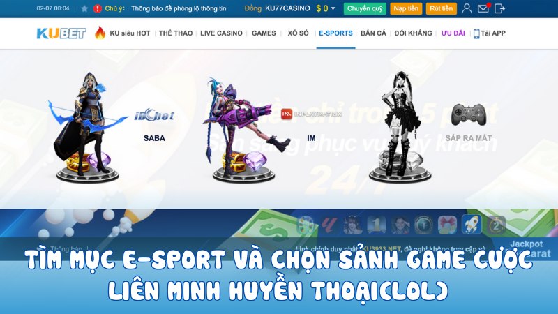 Tìm mục E-sport và chọn sảnh game cược Liên Minh Huyền Thoại(LOL)