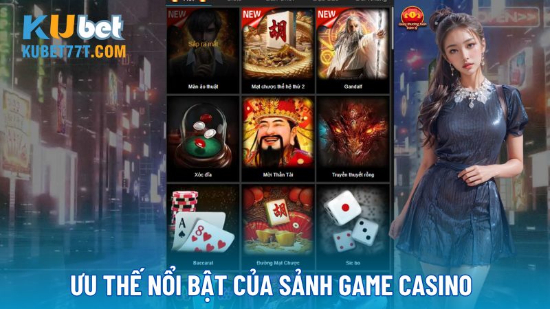 Ưu thế nổi bật của sảnh game Casino